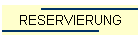 RESERVIERUNG